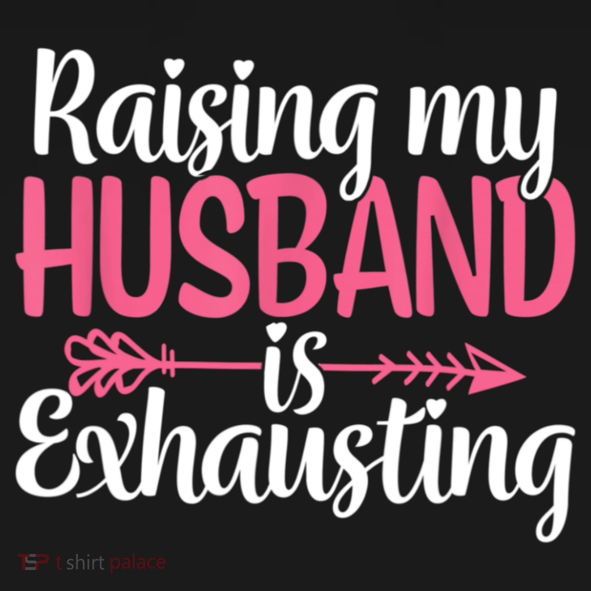 Raising My Husband Is Exhausting Joke Wife Funny Saying Visor