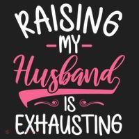 Raising My Husband Is Exhausting Joke Wife Funny Saying Women's Sweatshirt thumb 2