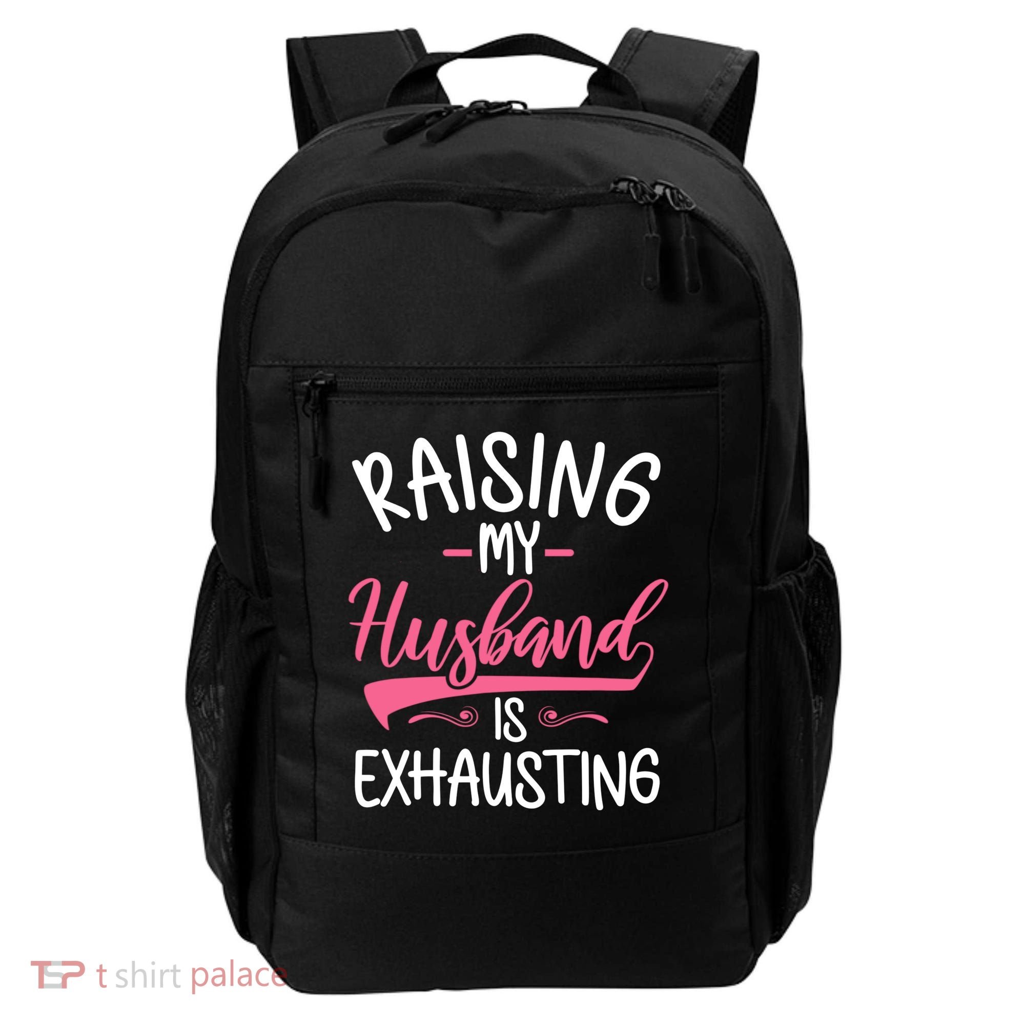Raising My Husband Is Exhausting Joke Wife Funny Saying Backpack