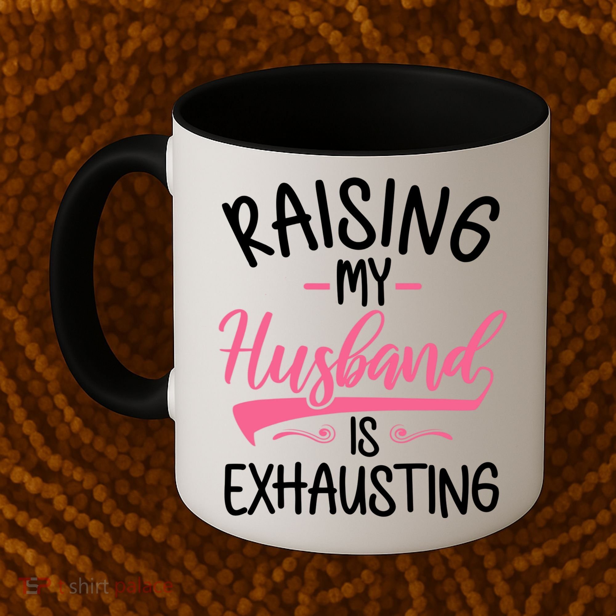Raising My Husband Is Exhausting Joke Wife Funny Saying Coffee Mug
