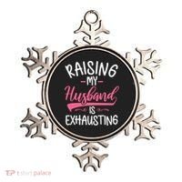 Raising My Husband Is Exhausting Joke Wife Funny Saying Ornament thumb 0