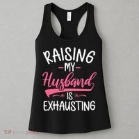 Raising My Husband Is Exhausting Joke Wife Funny Saying Women's Tank Top thumb 3