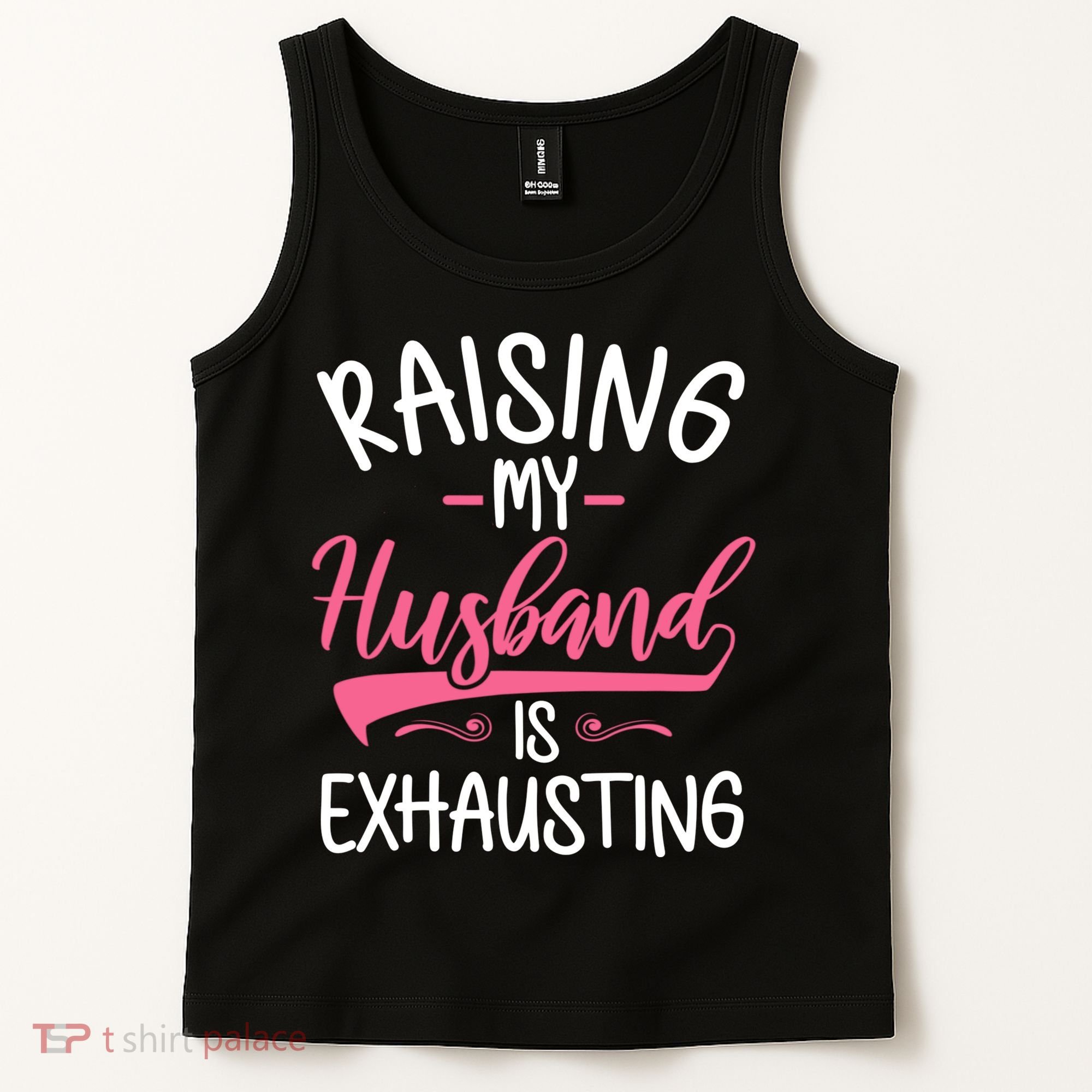 Raising My Husband Is Exhausting Joke Wife Funny Saying Tank Top