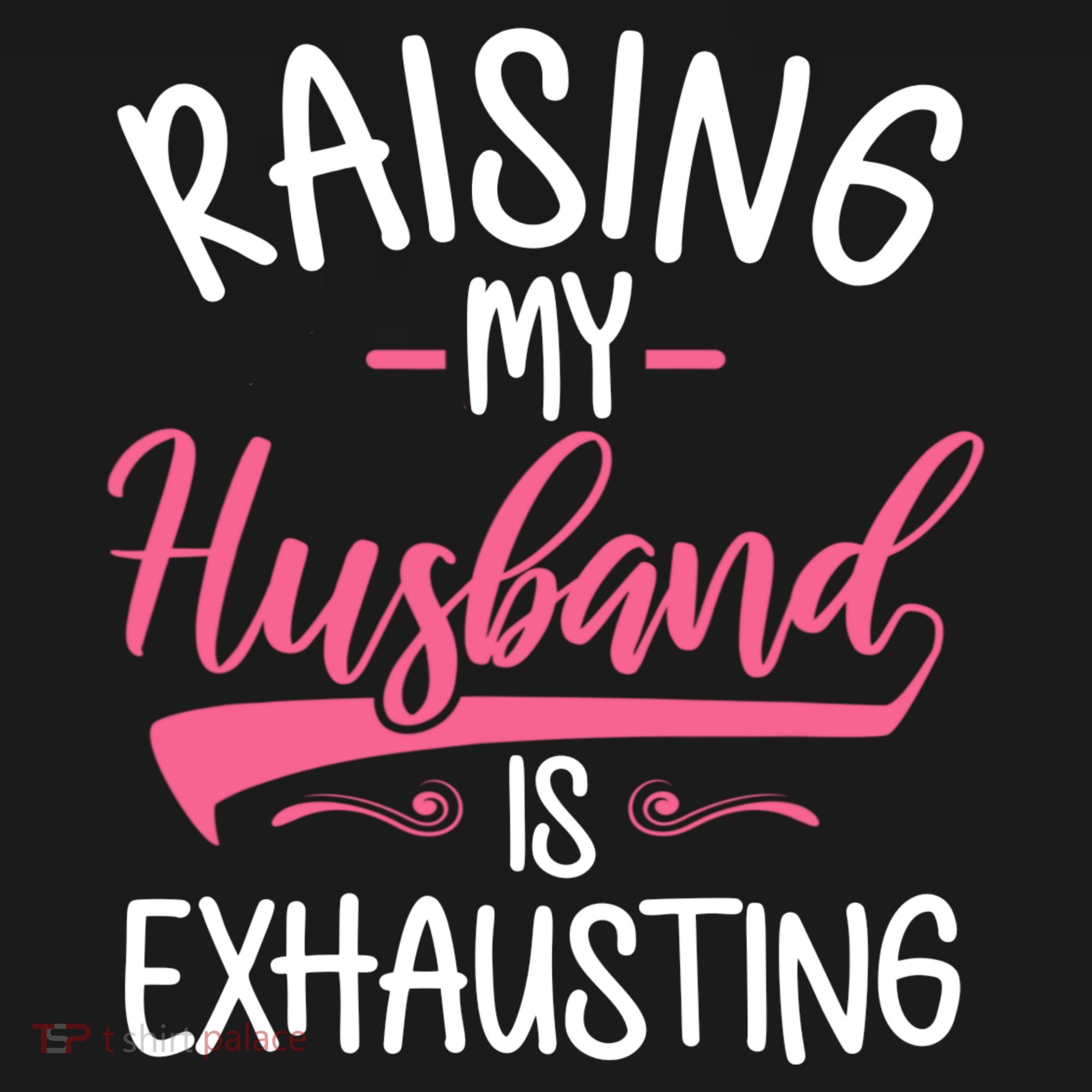 Raising My Husband Is Exhausting Joke Wife Funny Saying Tank Top