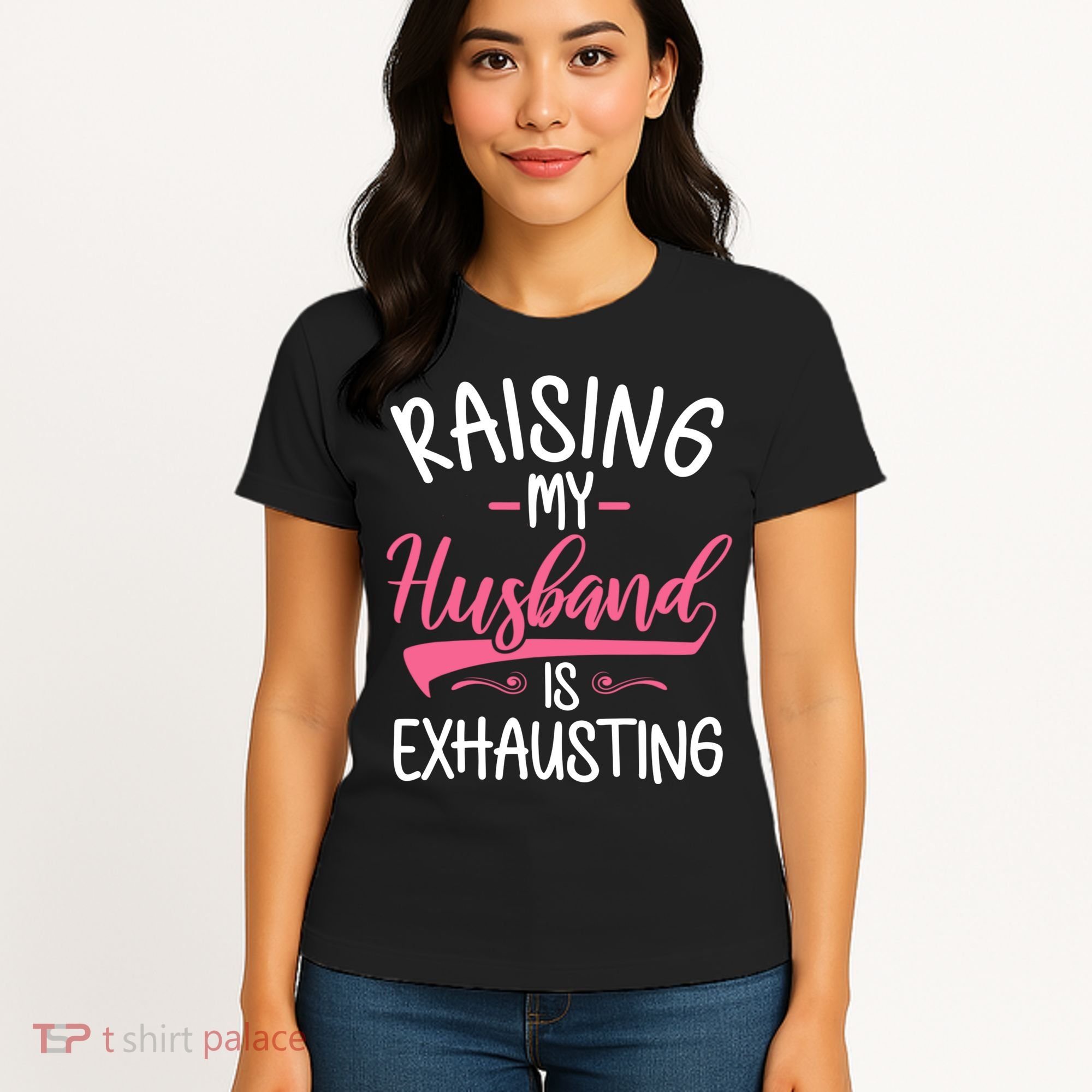 Raising My Husband Is Exhausting Joke Wife Funny Saying Women's T-Shirt