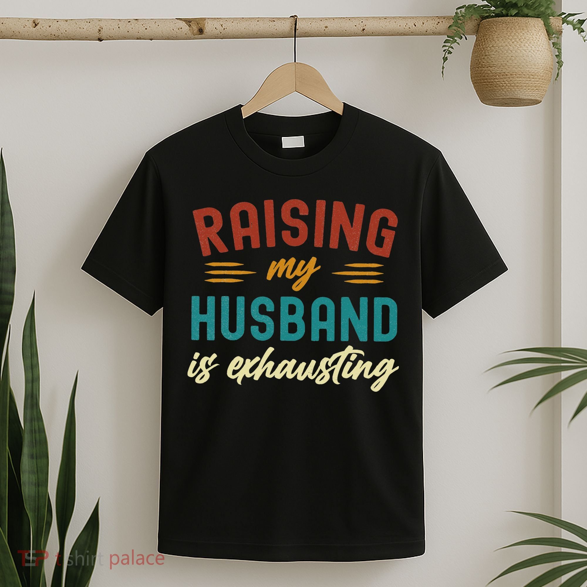 Raising My Husband Is Exhausting Vintage Wife Funny Saying T-Shirt