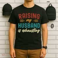 Raising My Husband Is Exhausting Vintage Wife Funny Saying T-Shirt thumb 6
