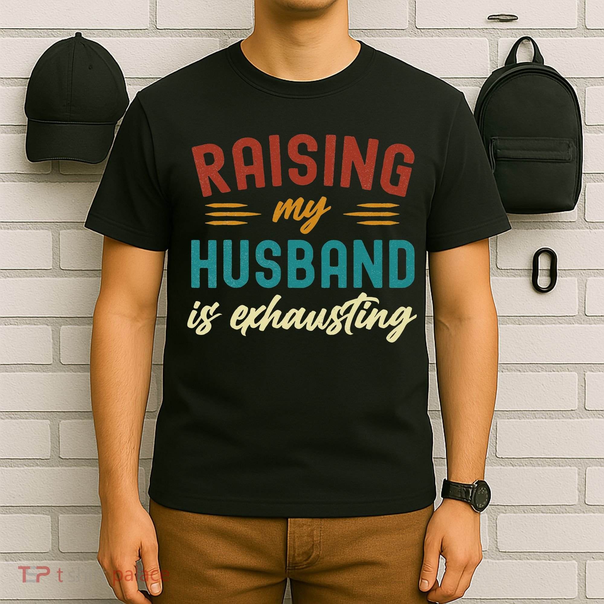 Raising My Husband Is Exhausting Vintage Wife Funny Saying T-Shirt