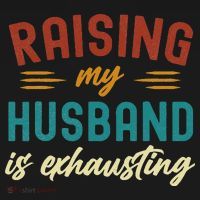 Raising My Husband Is Exhausting Vintage Wife Funny Saying T-Shirt thumb 7