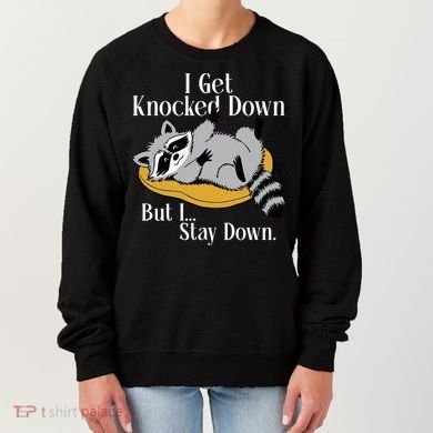 Raccoon Meme I Get Knocked Down But I Stay Down Women's Sweatshirt