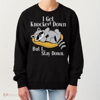 Raccoon Meme I Get Knocked Down But I Stay Down Women's Sweatshirt thumb 0