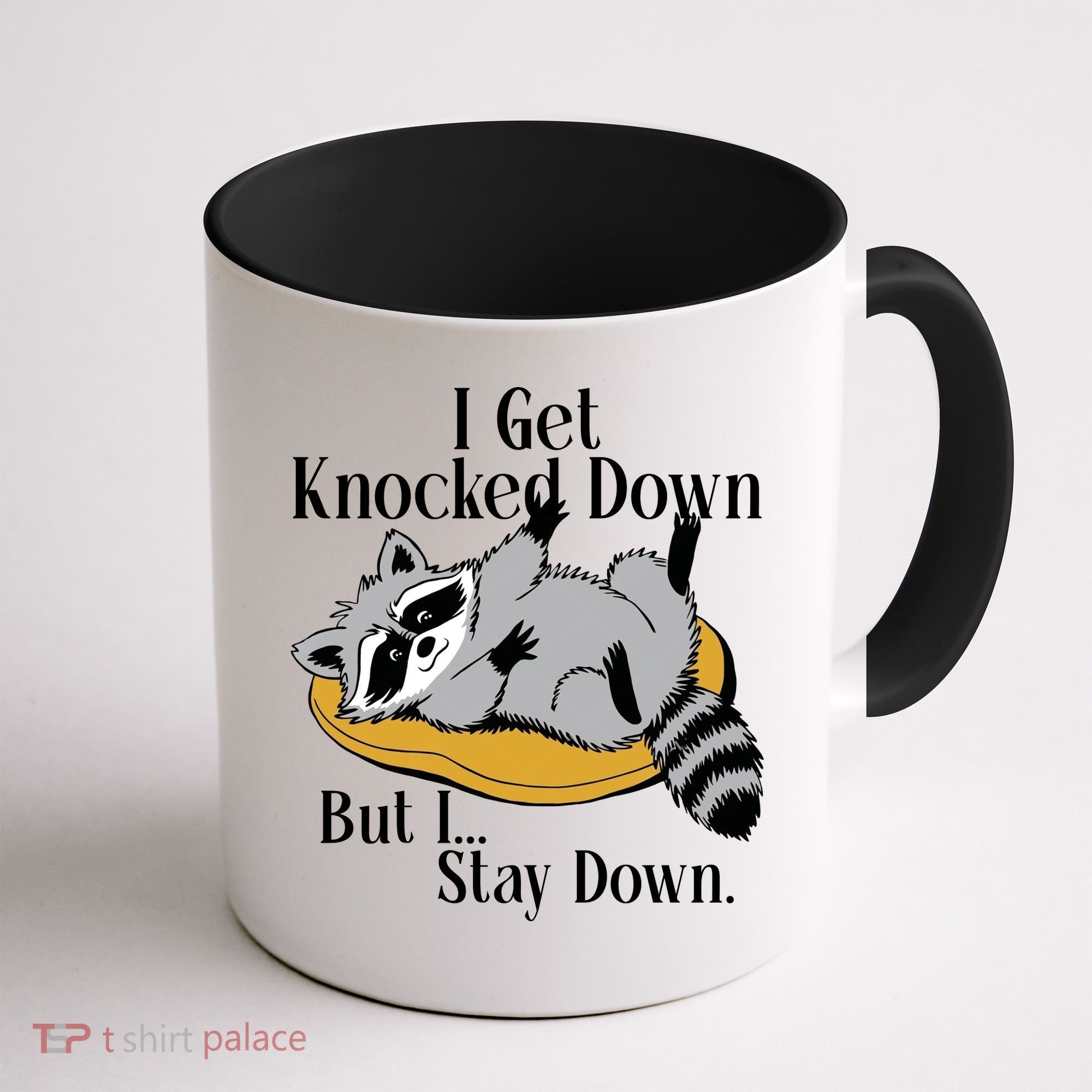 Raccoon Meme I Get Knocked Down But I Stay Down Coffee Mug