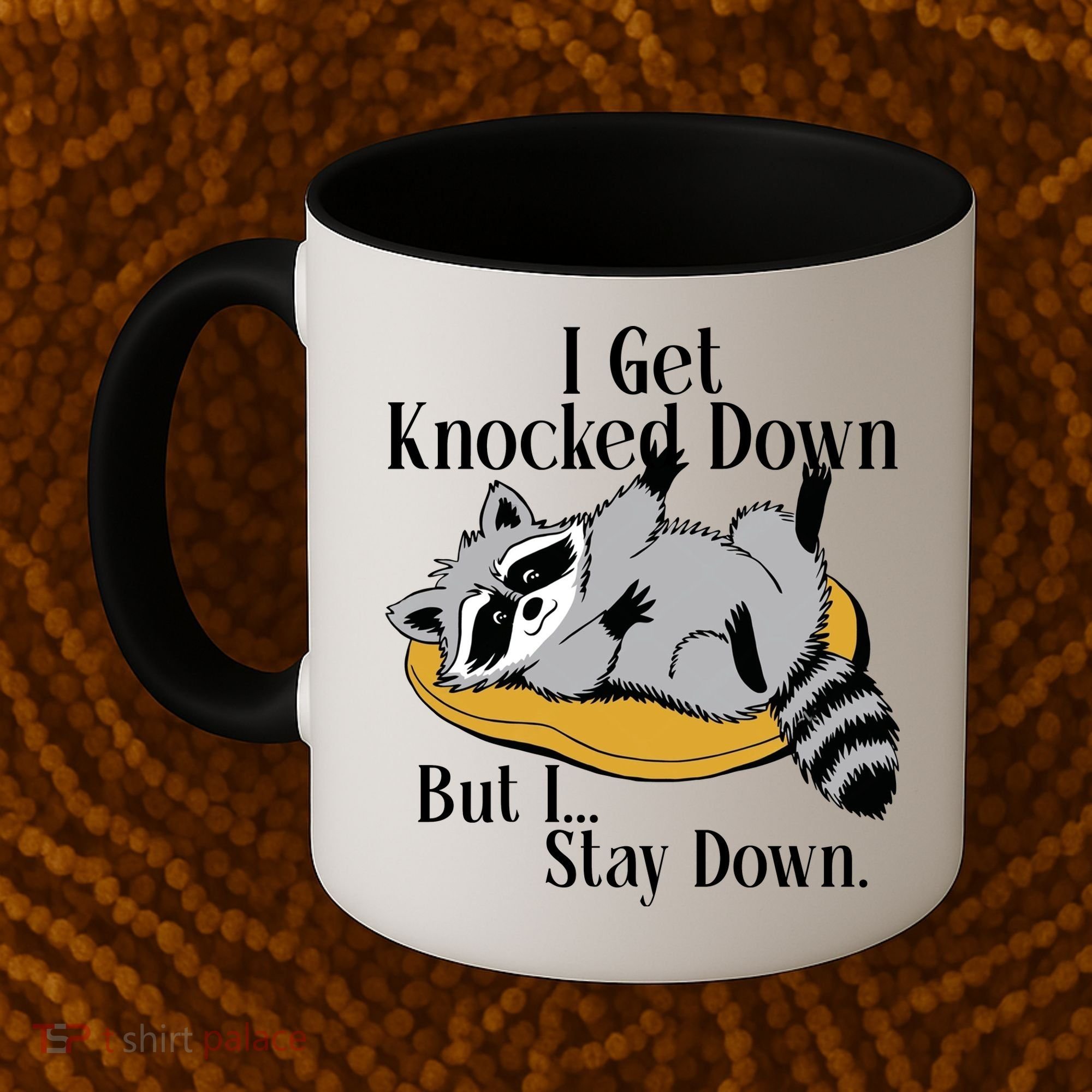 Raccoon Meme I Get Knocked Down But I Stay Down Coffee Mug