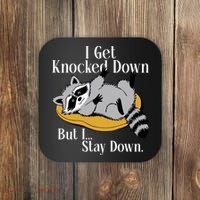 Raccoon Meme I Get Knocked Down But I Stay Down Coaster thumb 0