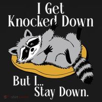 Raccoon Meme I Get Knocked Down But I Stay Down Coaster thumb 2