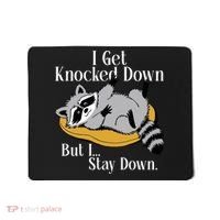 Raccoon Meme I Get Knocked Down But I Stay Down Mousepad thumb 0