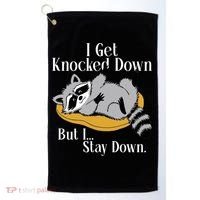 Raccoon Meme I Get Knocked Down But I Stay Down Golf Towel thumb 0