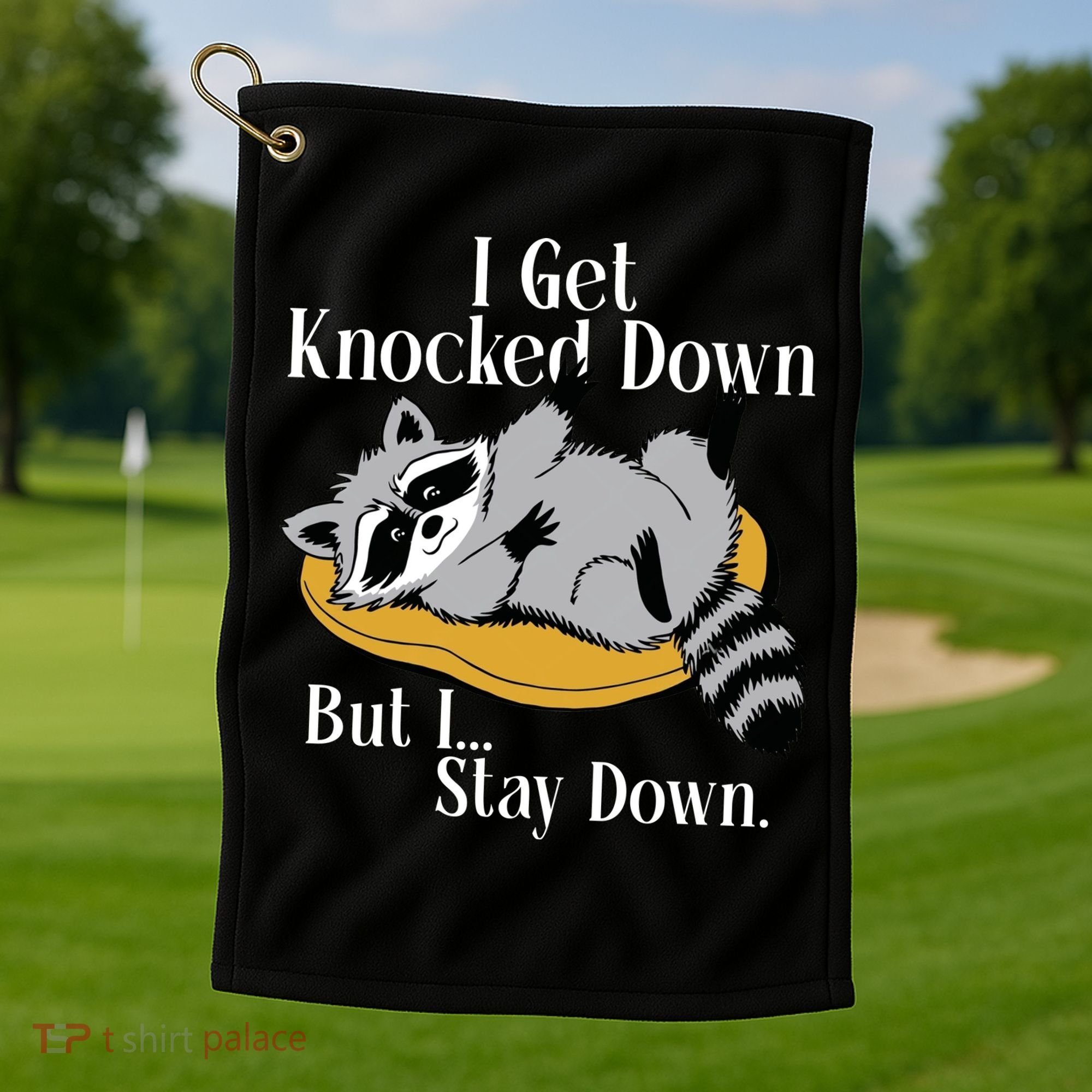 Raccoon Meme I Get Knocked Down But I Stay Down Golf Towel