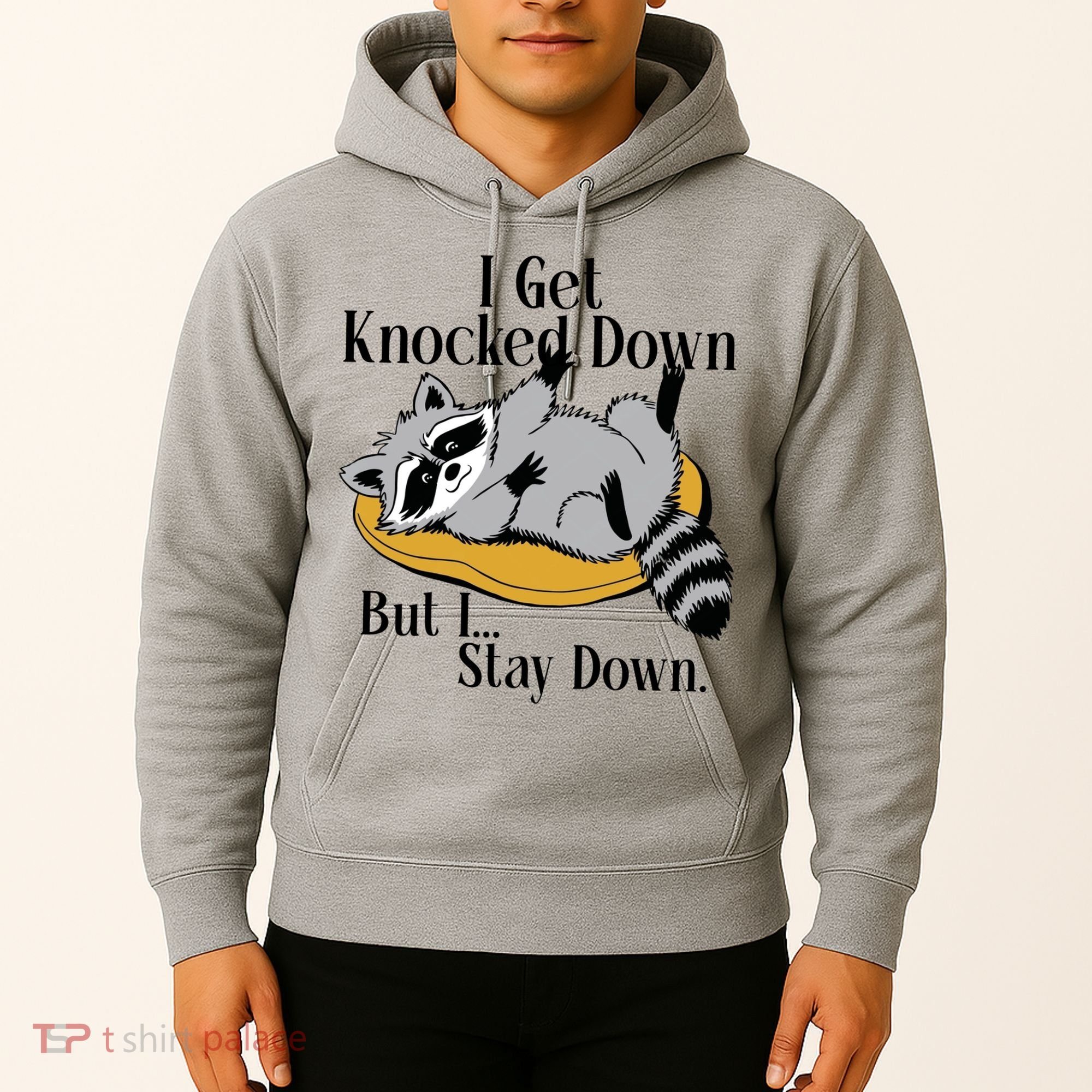 Raccoon Meme I Get Knocked Down But I Stay Down Hoodie