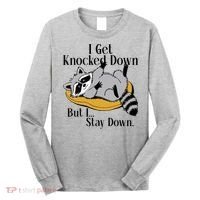 Raccoon Meme I Get Knocked Down But I Stay Down Long Sleeve Shirt thumb 0