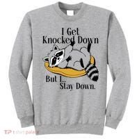 Raccoon Meme I Get Knocked Down But I Stay Down Sweatshirt thumb 0