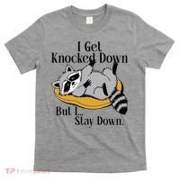 Raccoon Meme I Get Knocked Down But I Stay Down T-Shirt thumb 0