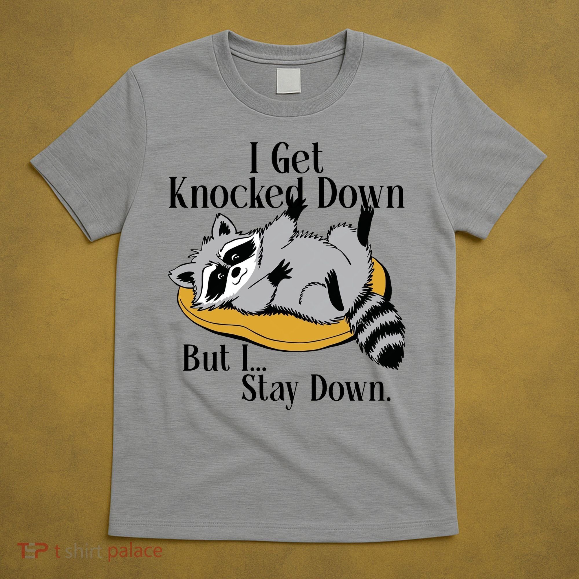 Raccoon Meme I Get Knocked Down But I Stay Down T-Shirt