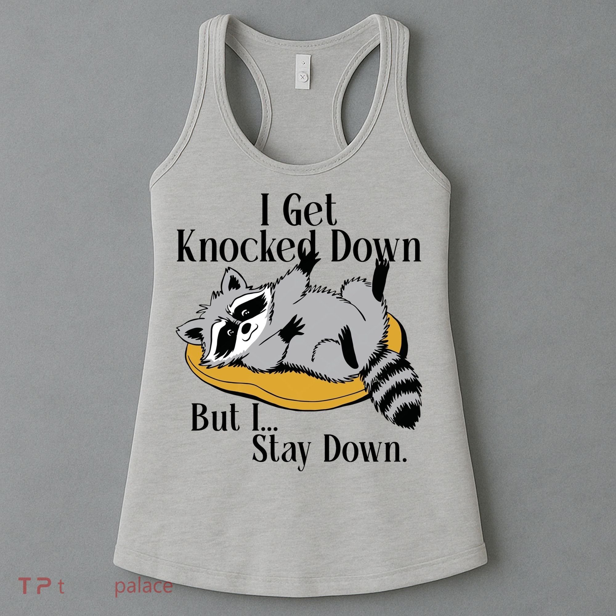 Raccoon Meme I Get Knocked Down But I Stay Down Women's Tank Top