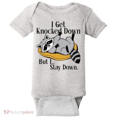 Raccoon Meme I Get Knocked Down But I Stay Down Baby Bodysuit