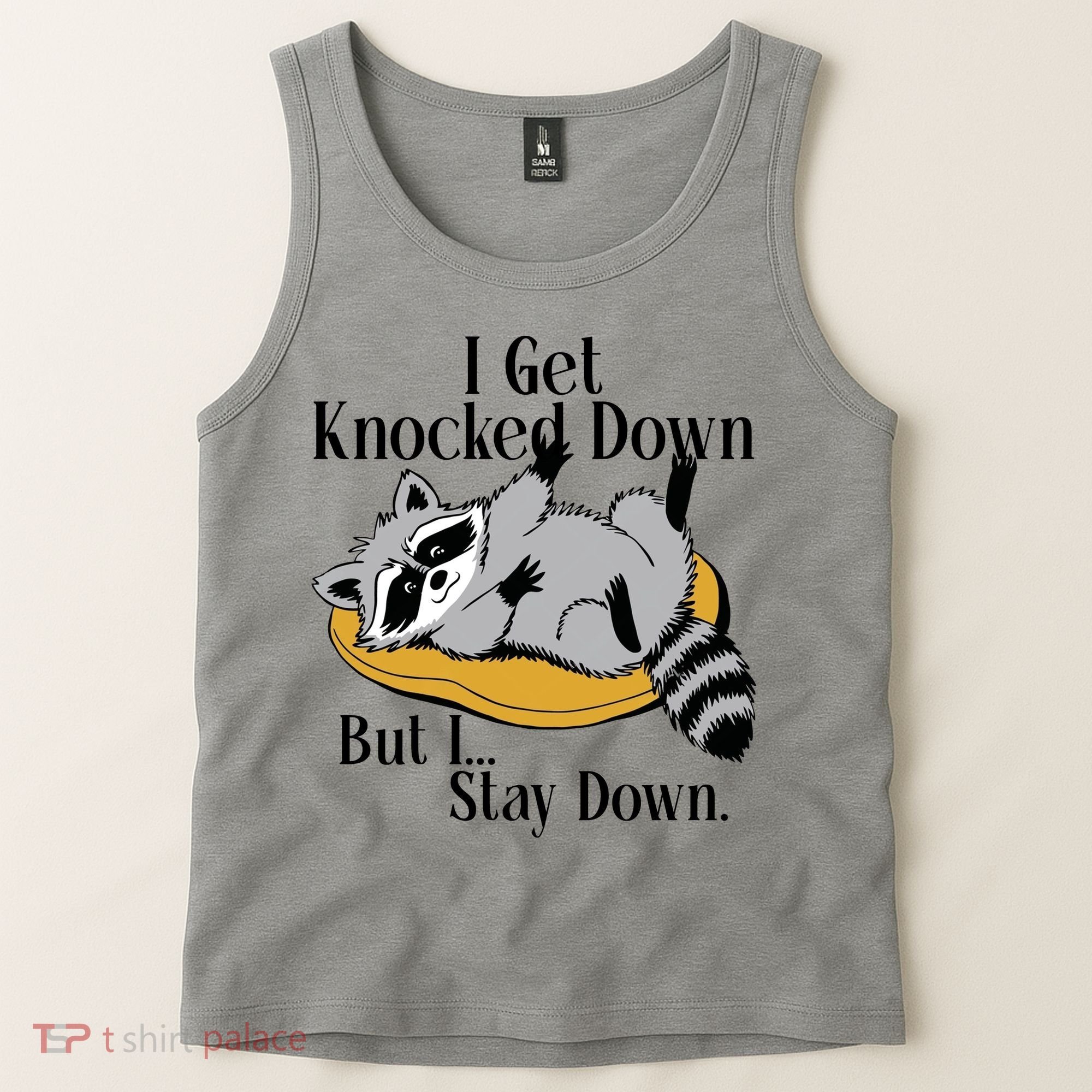 Raccoon Meme I Get Knocked Down But I Stay Down Tank Top