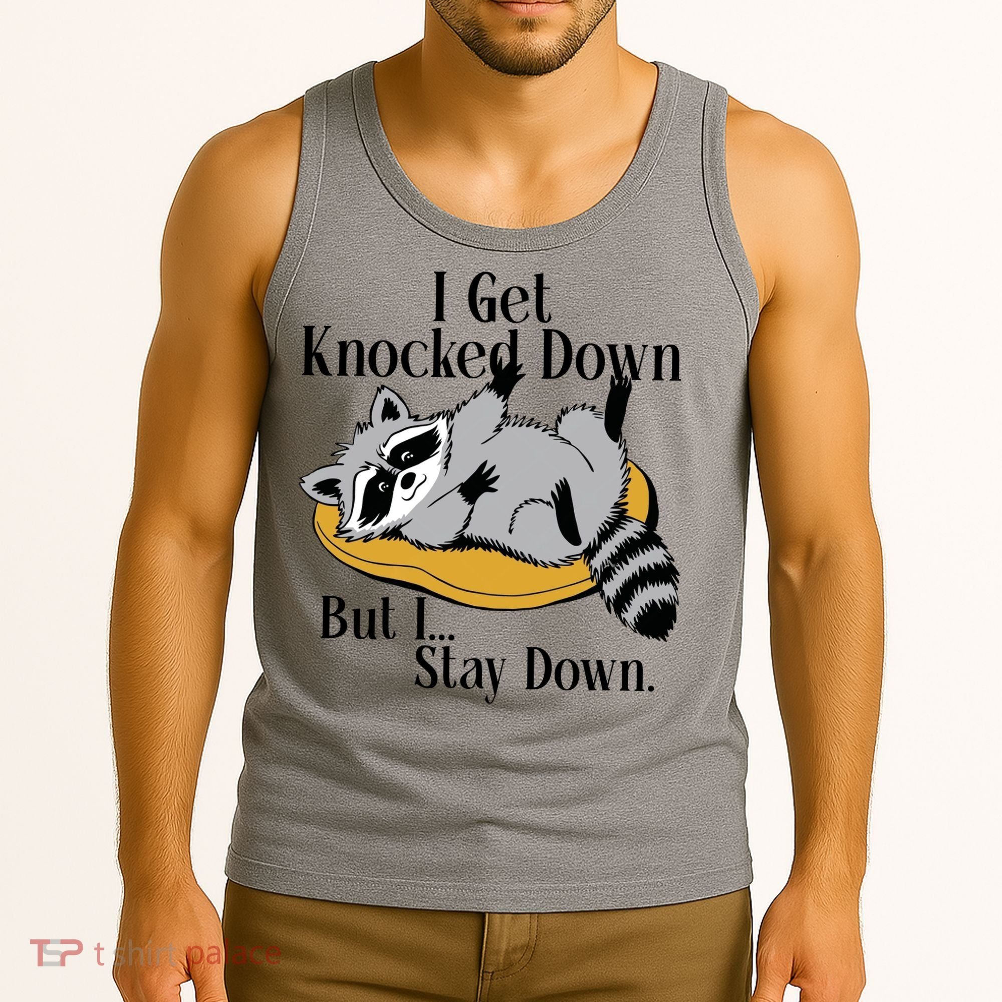 Raccoon Meme I Get Knocked Down But I Stay Down Tank Top