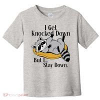Raccoon Meme I Get Knocked Down But I Stay Down Toddler T-Shirt thumb 0