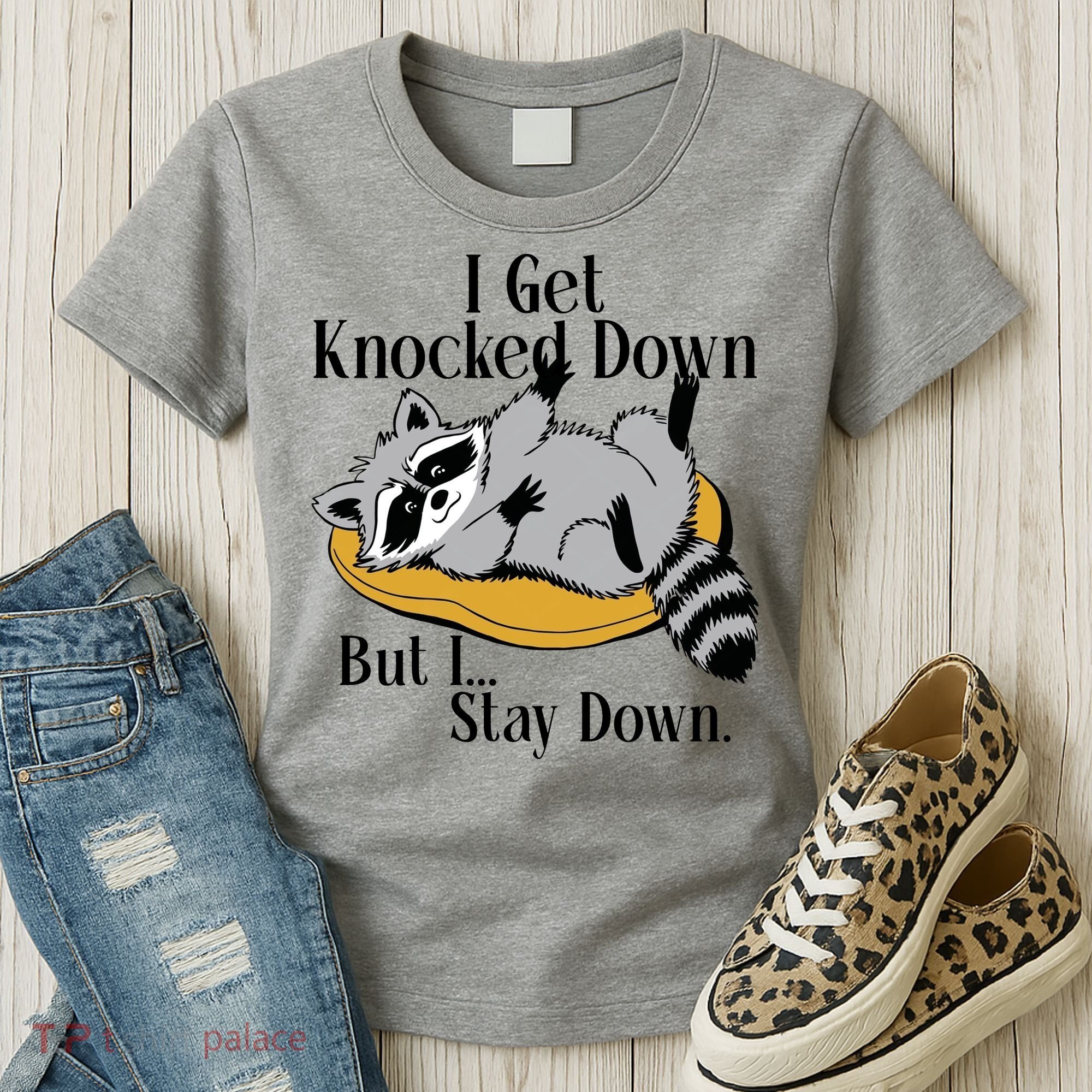 Raccoon Meme I Get Knocked Down But I Stay Down Women's T-Shirt