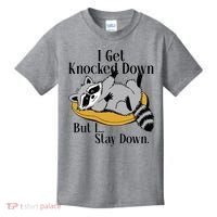 Raccoon Meme I Get Knocked Down But I Stay Down Kids T-Shirt thumb 0