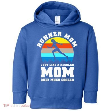 Runner Mom Just Like A Regular Mom Marathon Moms Mom Running Great Gift Toddler Hoodie