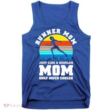 Runner Mom Just Like A Regular Mom Marathon Moms Mom Running Great Gift Tank Top