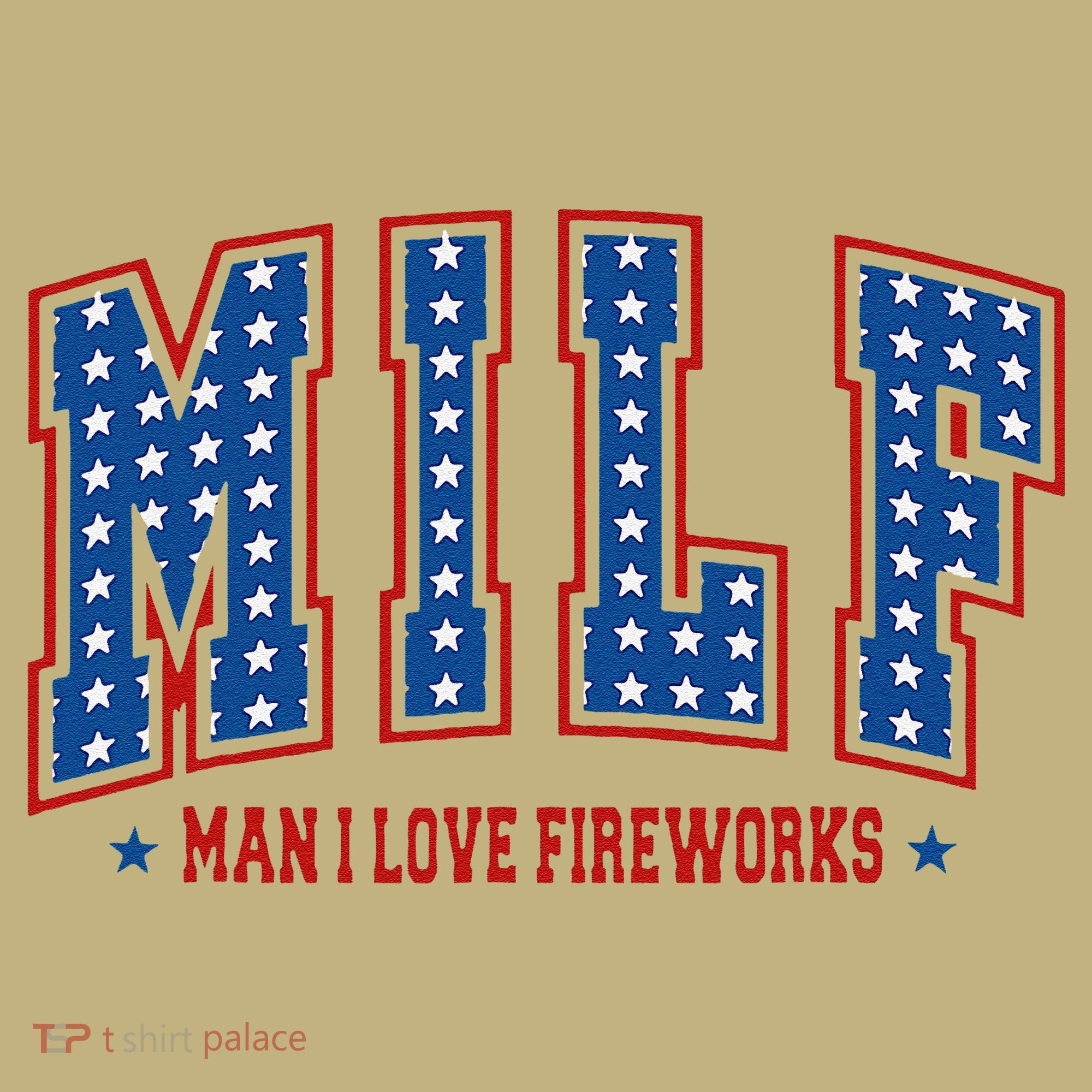 Retro Milf Man I Love Fireworks Funny American 4th Of July T-Shirt