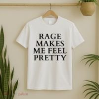 Rage Makes Me Feel Pretty Funny Feminism Slogan Angry Humor T-Shirt thumb 2