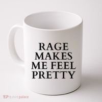Rage Makes Me Feel Pretty Funny Feminism Slogan Angry Humor Coffee Mug thumb 0