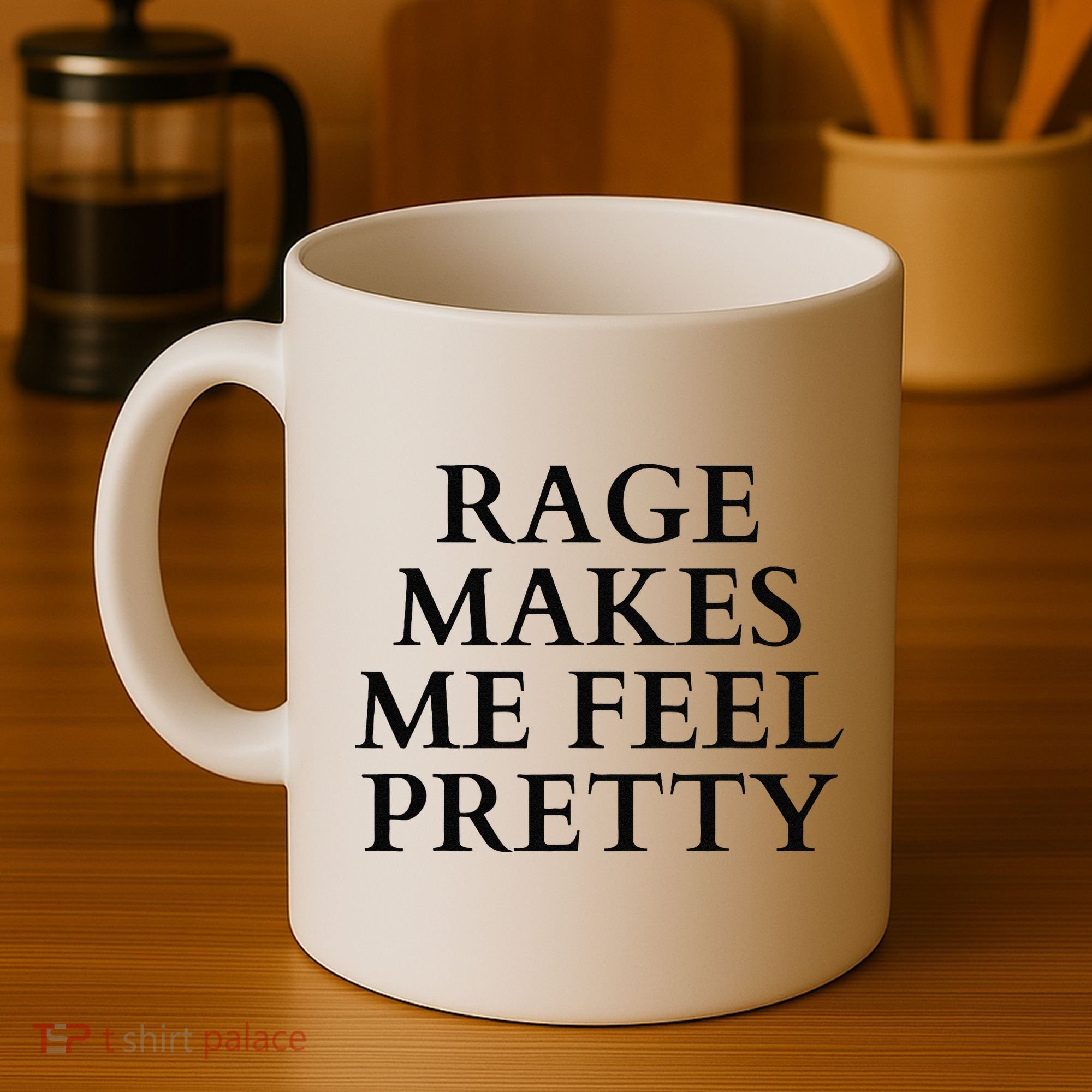 Rage Makes Me Feel Pretty Funny Feminism Slogan Angry Humor Coffee Mug