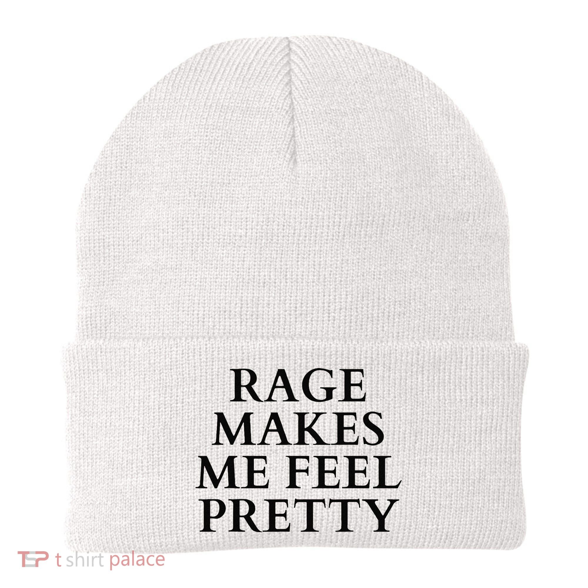 Rage Makes Me Feel Pretty Funny Feminism Slogan Angry Humor Beanie