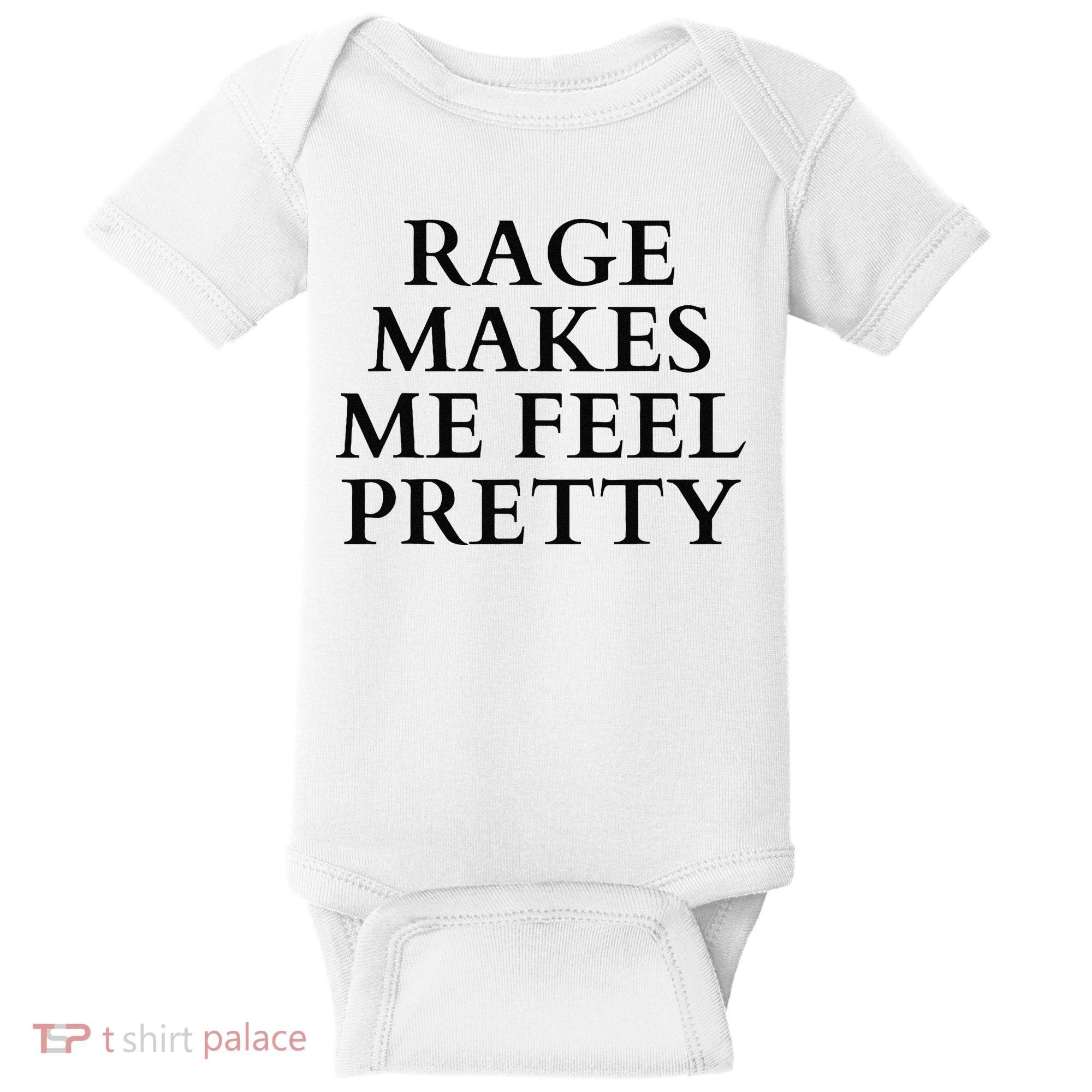 Rage Makes Me Feel Pretty Funny Feminism Slogan Angry Humor Baby Bodysuit