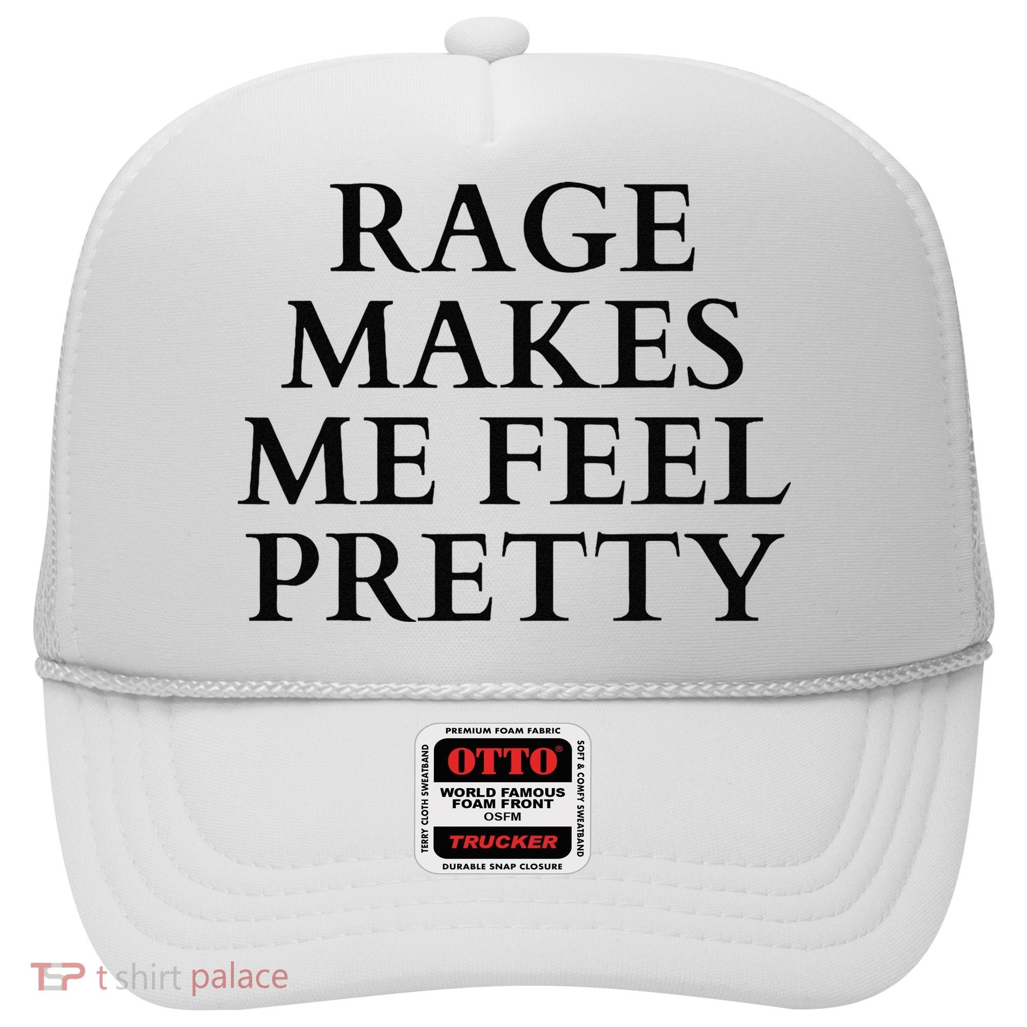 Rage Makes Me Feel Pretty Funny Feminism Slogan Angry Humor Hat