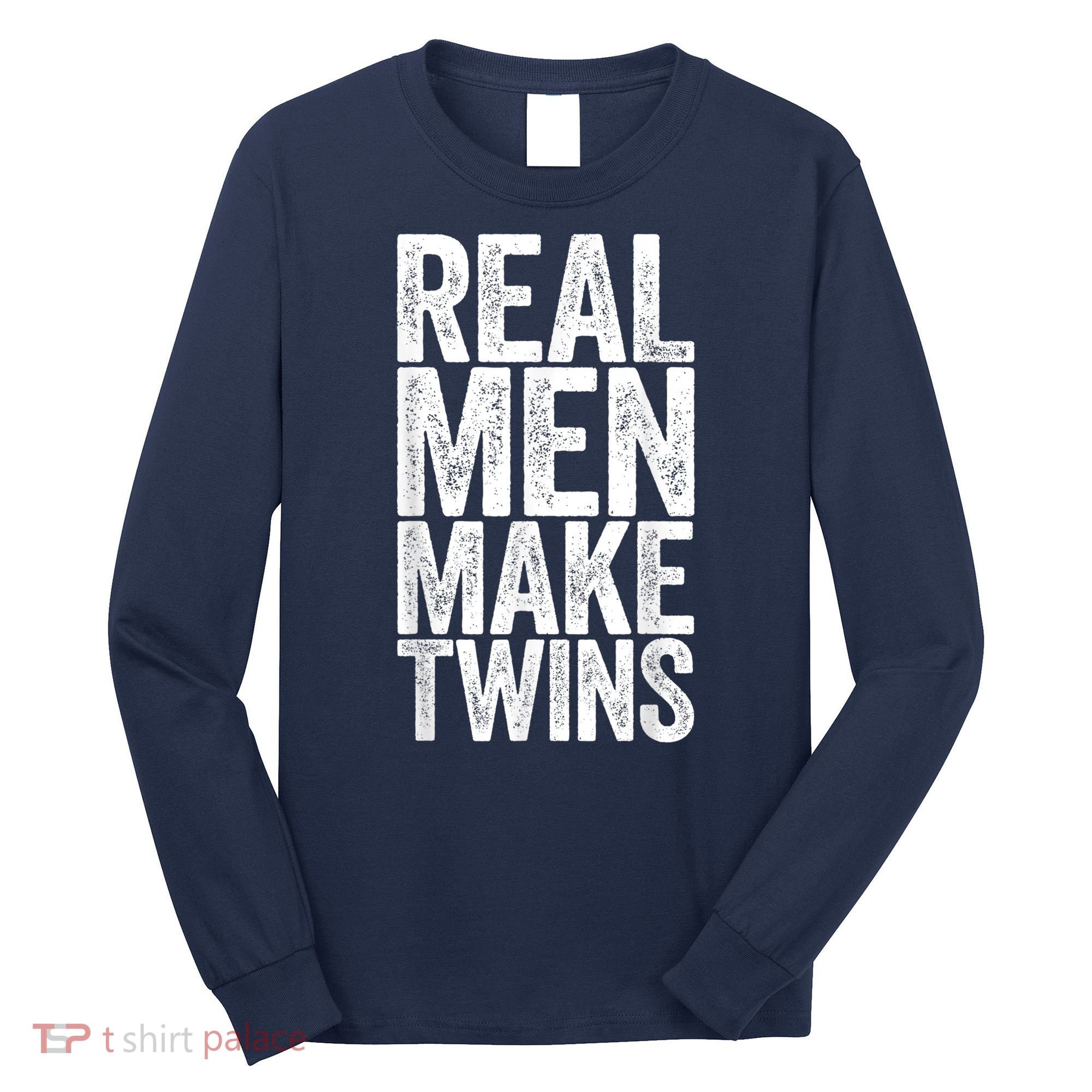 Real Men Make Twins Father's Day Shirt Long Sleeve Shirt