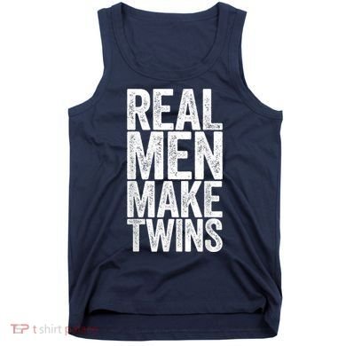 Real Men Make Twins Father's Day Shirt Tank Top