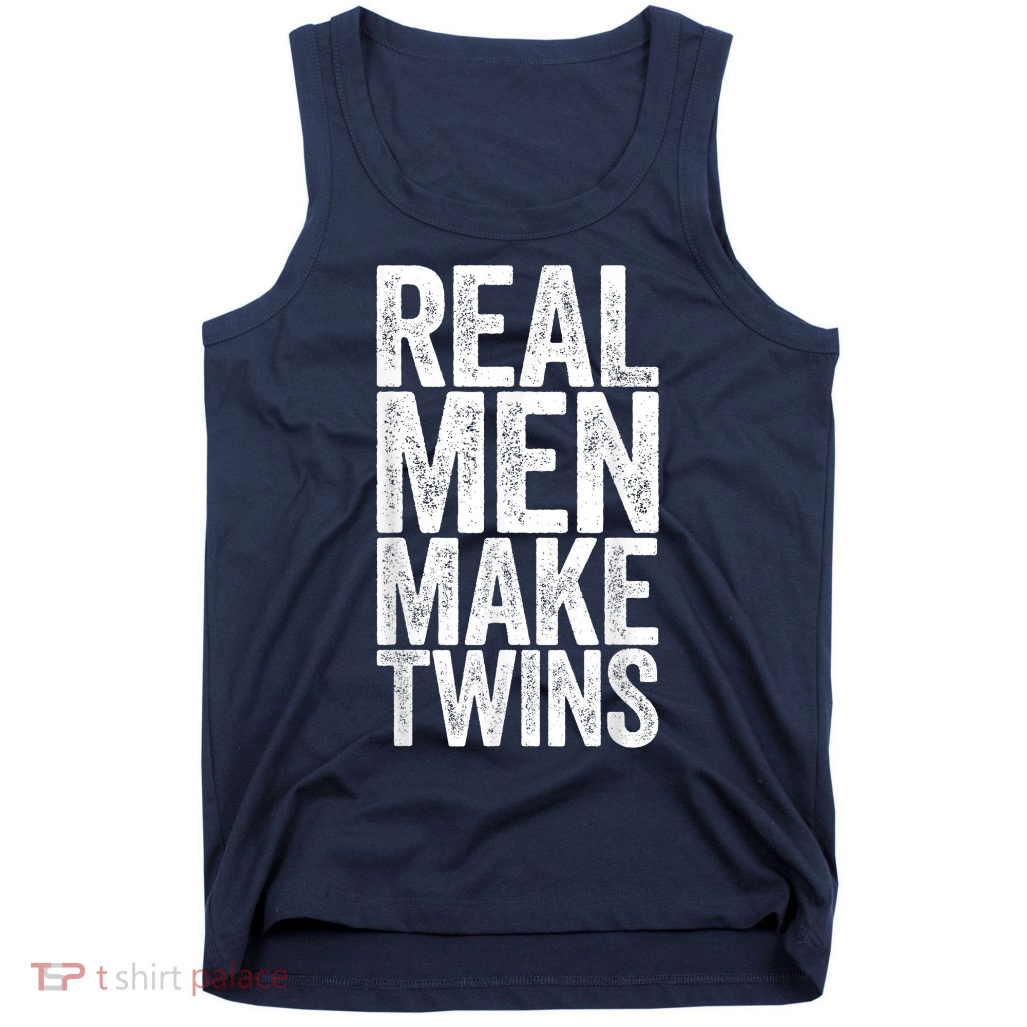 Real Men Make Twins Father's Day Shirt Tank Top