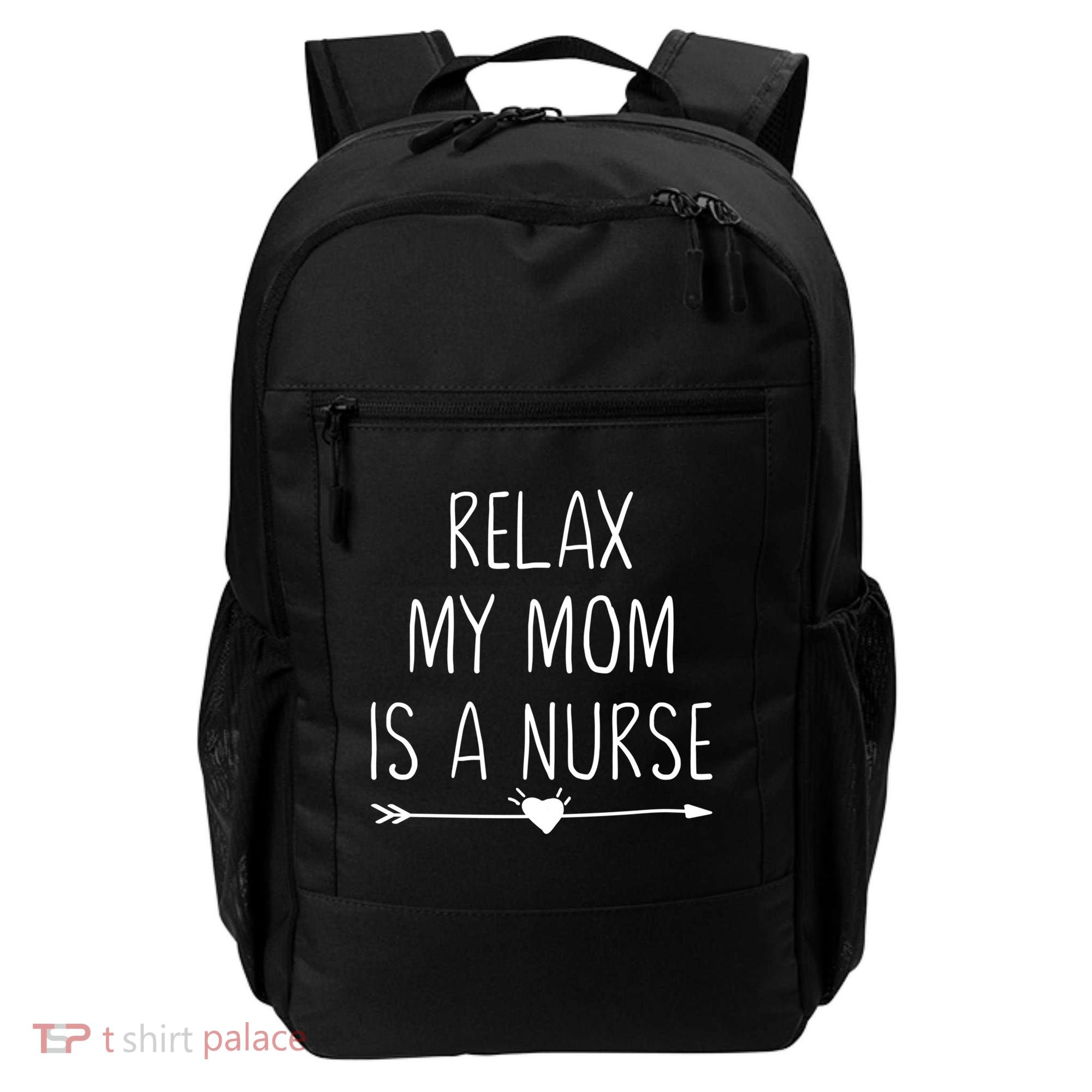 Relax My Mom Is A Nurse Practitioner Gift Backpack