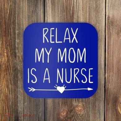 Relax My Mom Is A Nurse Practitioner Gift Coaster