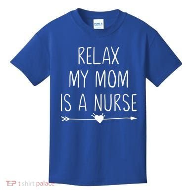 Relax My Mom Is A Nurse Practitioner Gift Kids T-Shirt