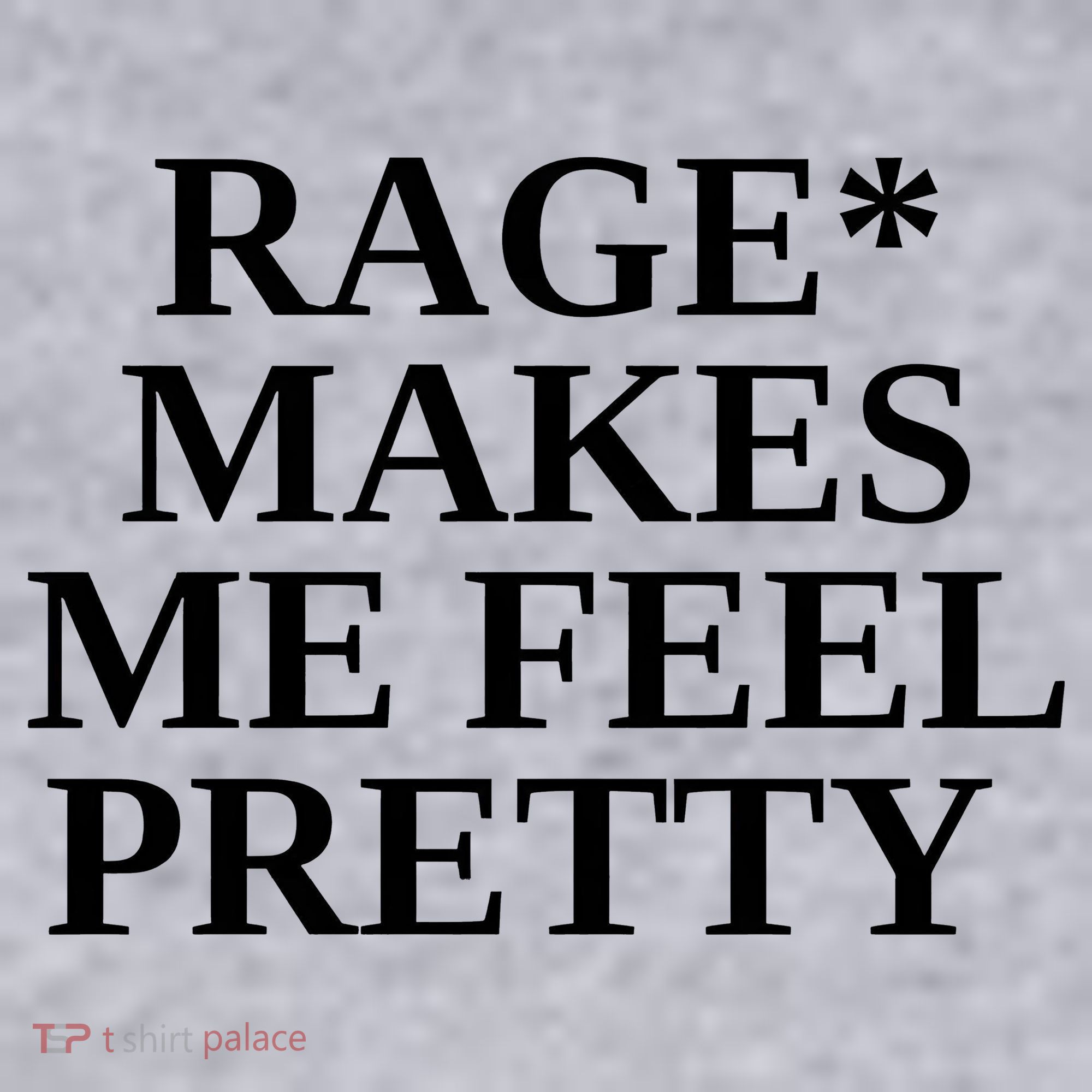 Rage Makes Me Feel Pretty Women's Sweatshirt